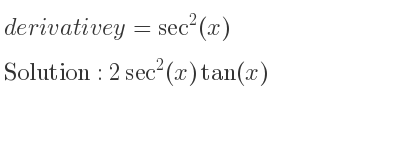 The derivative of y=sec^2(x) is 2sec^2(x)tan(x)